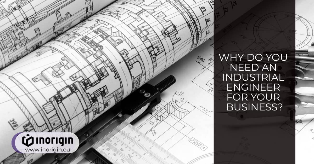What Does an Industrial Engineer Do & Why Do You Need One?