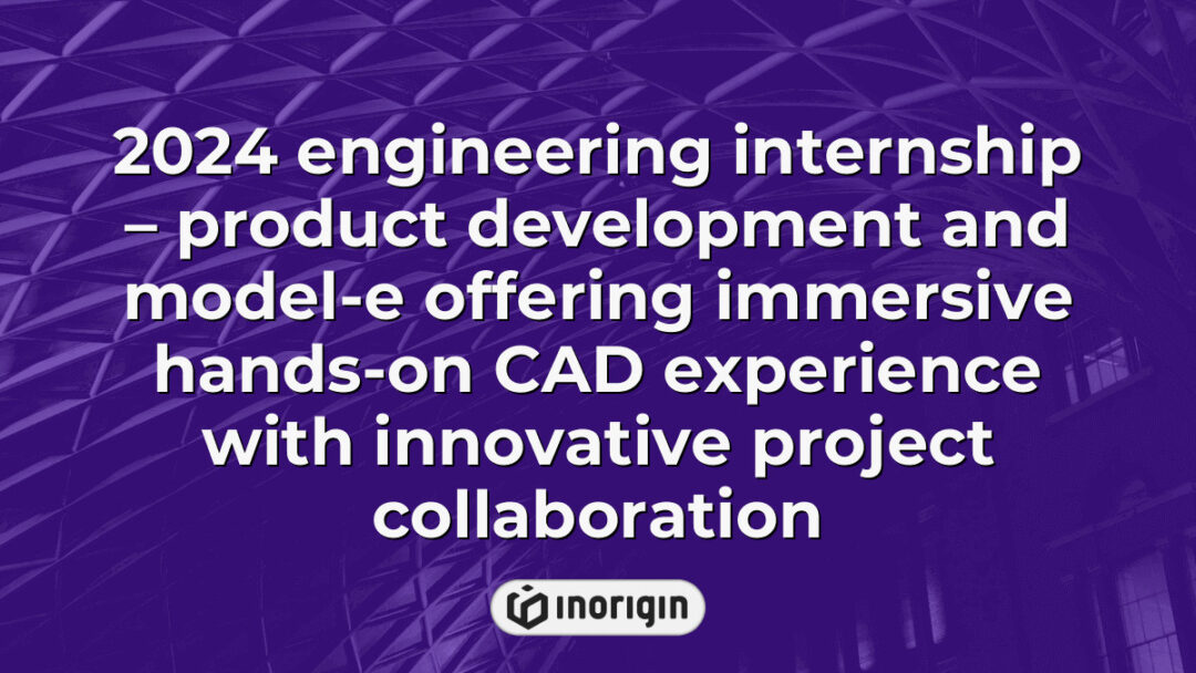 Hands-on 2024 engineering internship focused on product development and Model-E, providing immersive CAD experience and collaborative innovative project work in Greece.