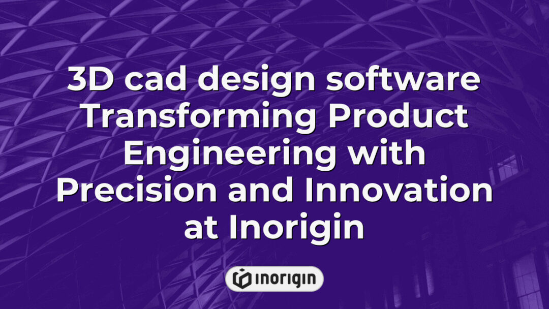 Advanced 3D CAD design software interface showcasing detailed product engineering and innovative design processes at Inorigin's studio in Patra, Greece, highlighting precision in mechanical and industrial design.
