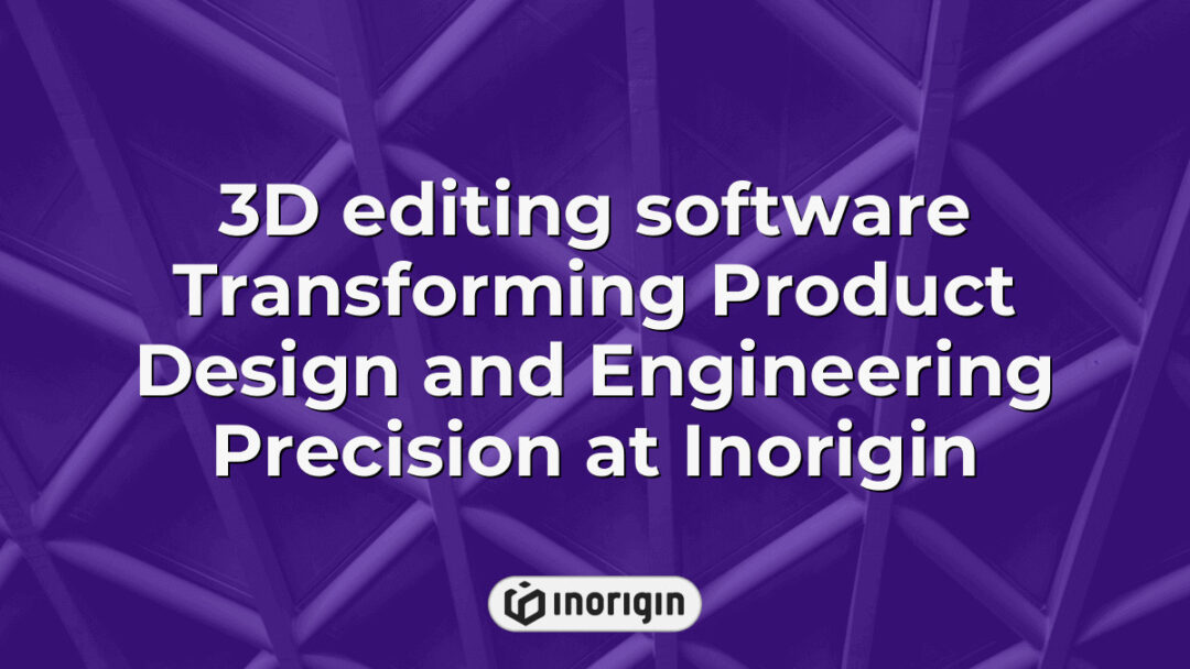 Advanced 3D editing software interface showcasing precise digital modeling tools used at Inorigin to enhance product design and engineering workflows, enabling innovative and functional product development.