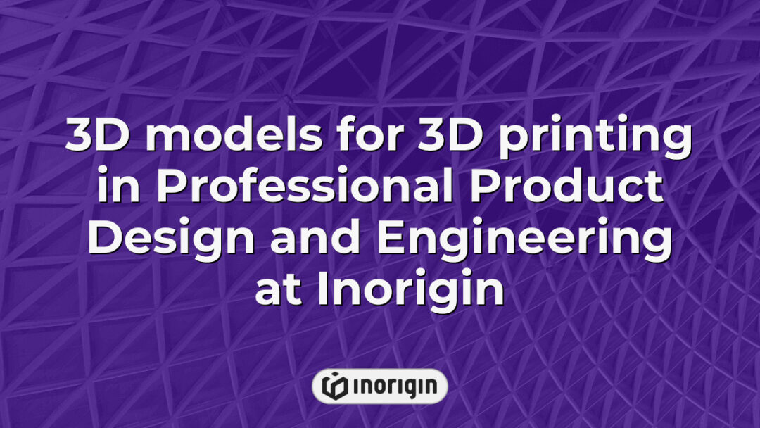 Detailed 3D models designed for advanced 3D printing processes showcasing professional product design and engineering expertise at Inorigin studio in Patra, Greece.