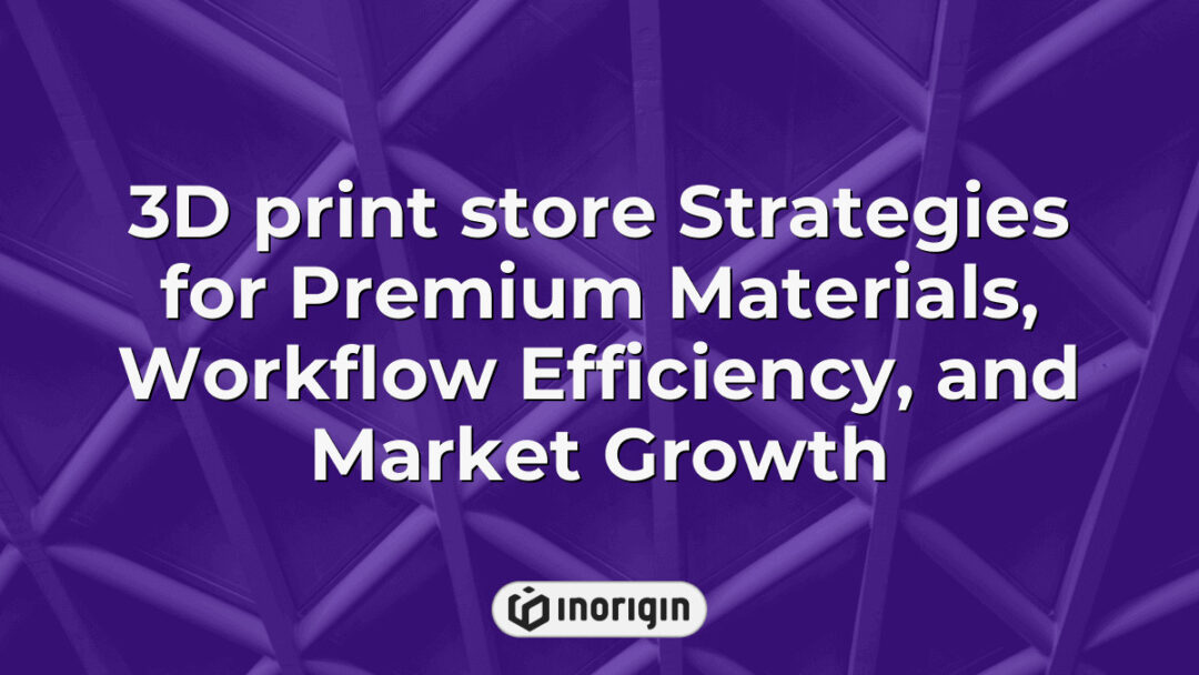 Detailed strategies for a 3D print store focusing on premium materials, enhancing workflow efficiency, and driving market growth in product design and engineering.