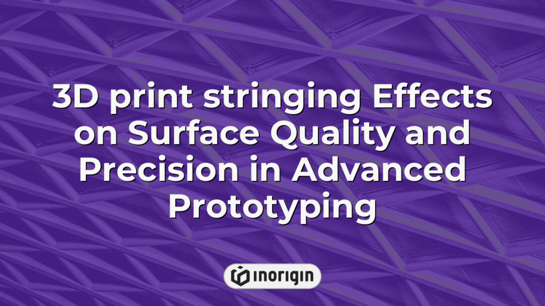 Close-up view of 3D printed prototype showing stringing effects impacting surface smoothness and dimensional accuracy in advanced product prototyping using FDM and DLP techniques.