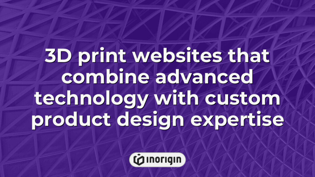 Advanced 3D printing websites integrating cutting-edge technology with expert custom product design services to create innovative and precise prototypes and final products.