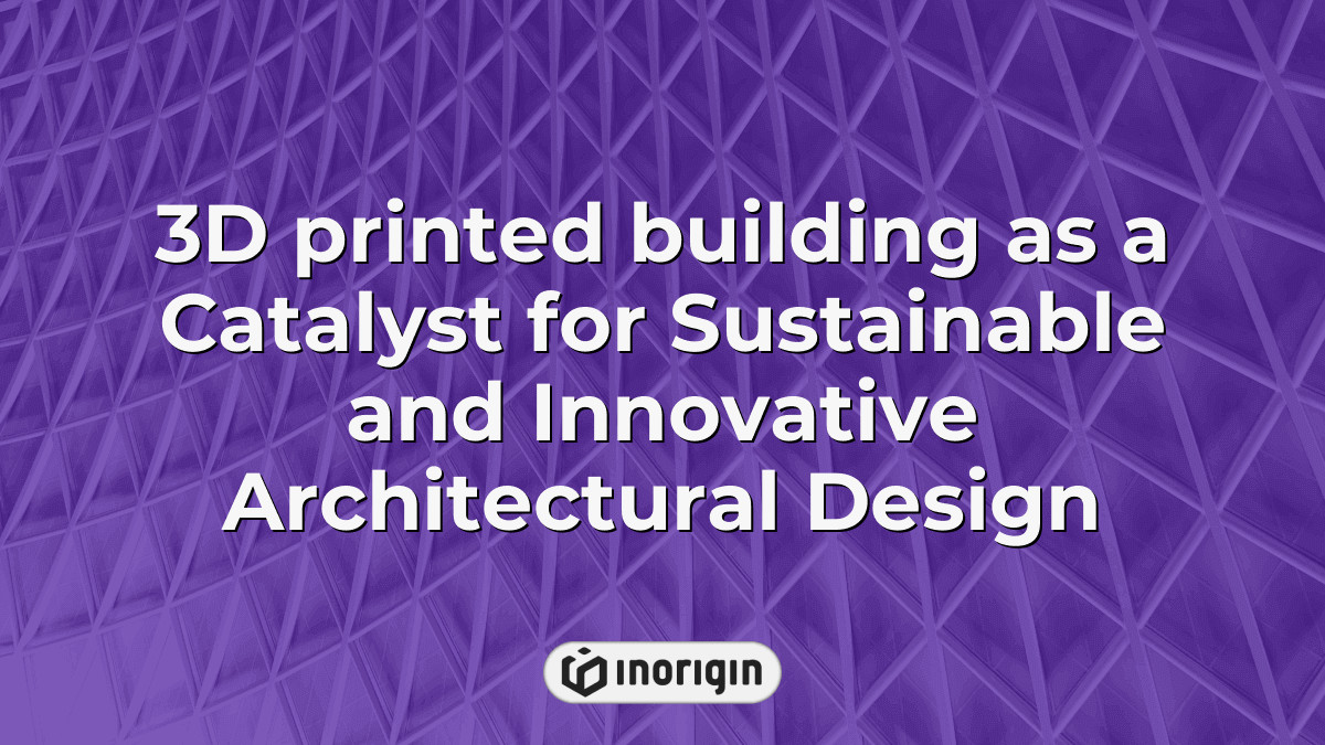 3d Printed Building As A Catalyst For Sustainable And Innovative ...