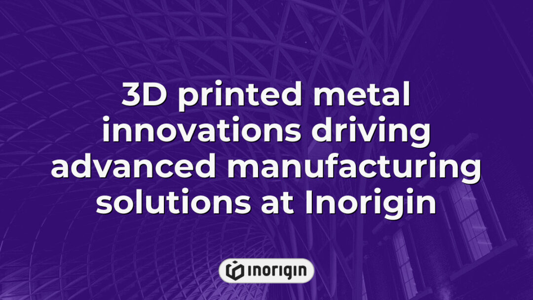 Advanced 3D printed metal parts showcasing innovative manufacturing techniques at Inorigin’s cutting-edge design and engineering studio in Greece.