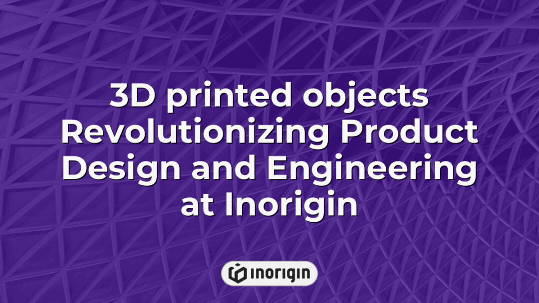 Detailed 3D printed objects showcasing advanced product design and engineering techniques at Inorigin's innovative 3D printing studio in Patra, Greece.