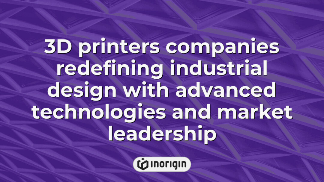 Advanced 3D printers utilized by leading industrial design companies to innovate product development, combining cutting-edge technologies and market expertise for superior results.