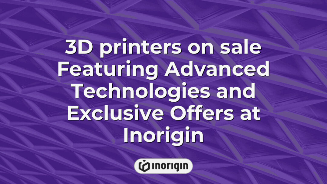 High-tech 3D printers available for sale at Inorigin's advanced 3D printing studio in Patra, Greece, featuring FDM and DLP Resin technologies and exclusive offers.