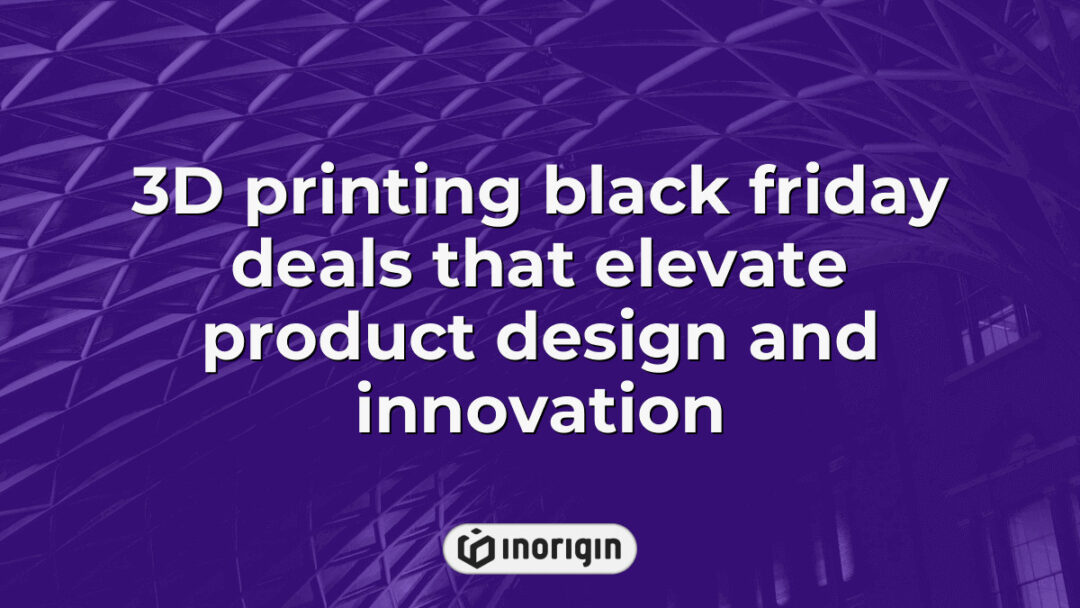 Exclusive Black Friday offers on advanced 3D printing services at Inorigin's studio in Patra, Greece, enhancing innovative product design and engineering solutions.