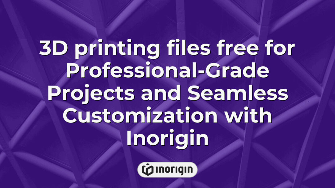 High-quality 3D printing files offered free by Inorigin, enabling professional-grade projects with seamless customization through advanced FDM and DLP resin printing technologies.