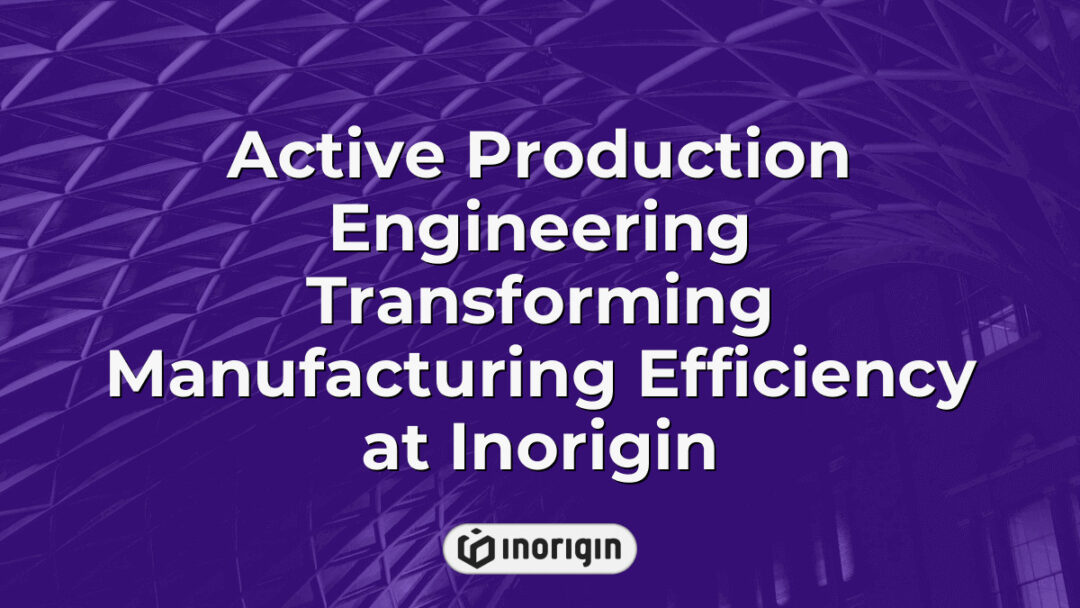 Advanced production engineering processes at Inorigin's studio in Patra, Greece, showcasing innovative manufacturing technologies enhancing design and efficiency.