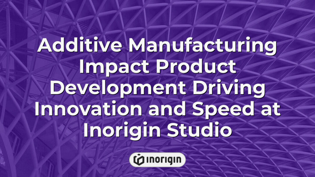 Advanced additive manufacturing processes enhancing product development at Inorigin Studio in Greece, showcasing innovation and rapid prototyping techniques.