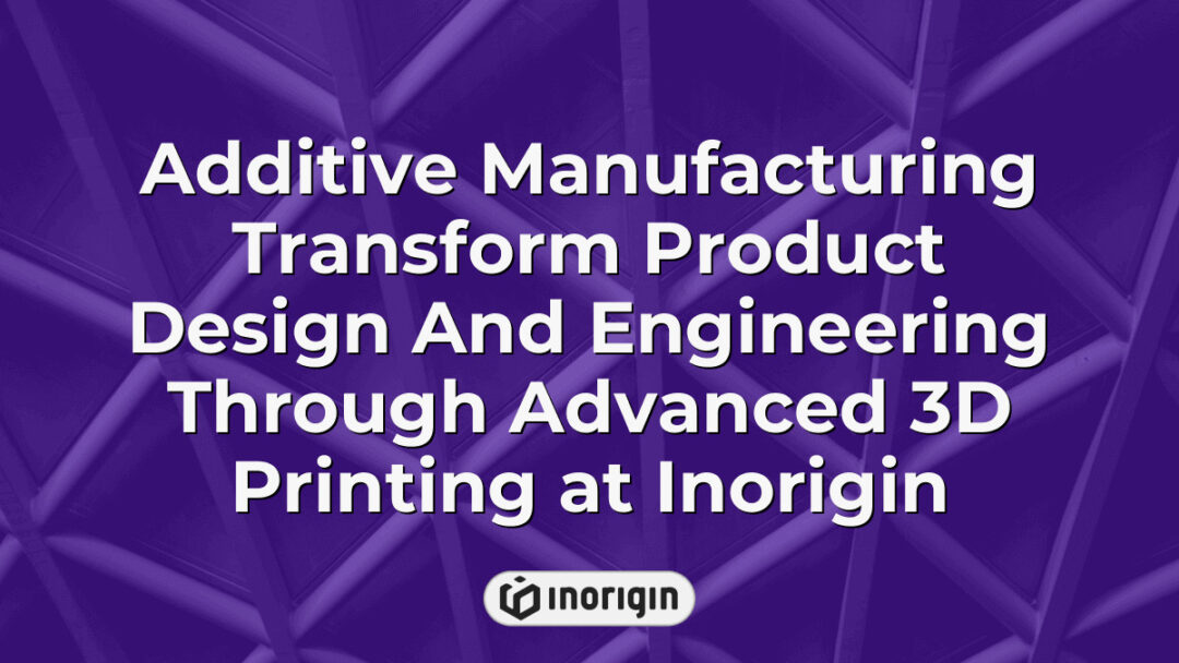 Advanced additive manufacturing process at Inorigin's 3D printing studio in Greece, showcasing cutting-edge 3D printing techniques transforming product design and engineering.