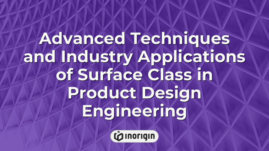 Detailed visualization showcasing advanced surface class techniques in product design engineering, highlighting industry applications and innovative design solutions for market-ready products.