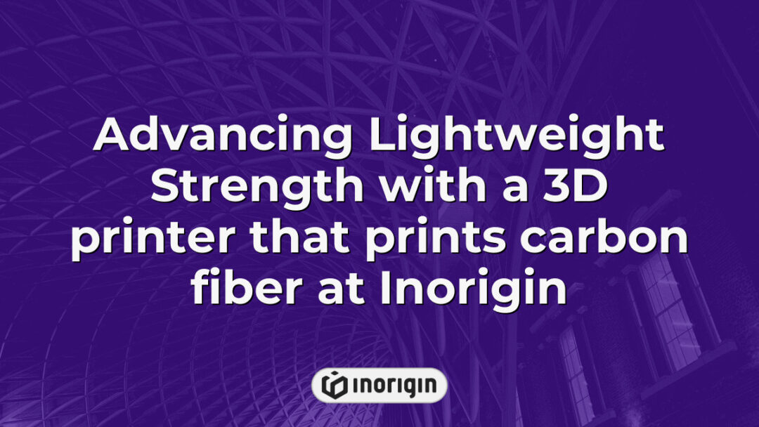 High-tech 3D printer at Inorigin producing lightweight yet strong carbon fiber components, showcasing advanced additive manufacturing for innovative product design and engineering.