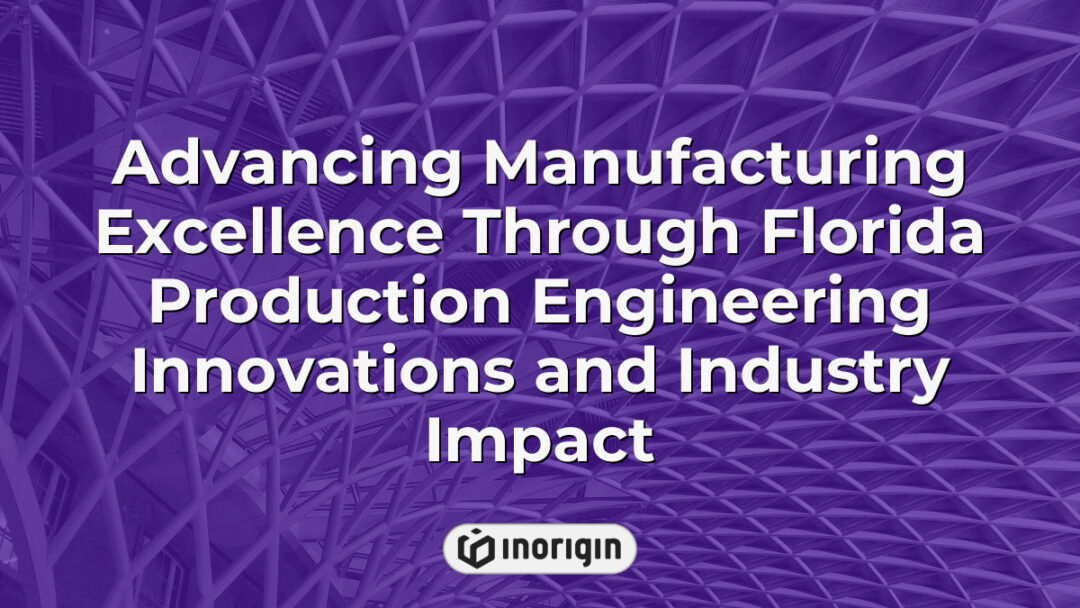 Illustration showcasing innovative production engineering techniques in Florida enhancing manufacturing efficiency, quality, and industry competitiveness through advanced technology and process improvements.