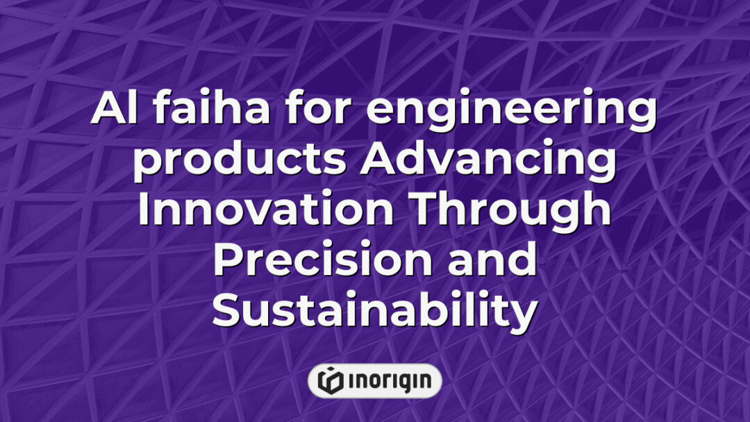 Al Faiha for Engineering Products showcasing advanced innovation through precision engineering and sustainable design principles in cutting-edge industrial solutions.