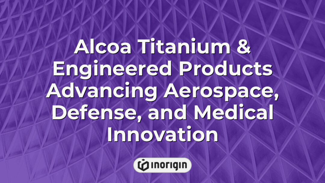 High-performance Alcoa titanium and engineered products designed to advance innovation in aerospace, defense, and medical sectors with robust engineering solutions.