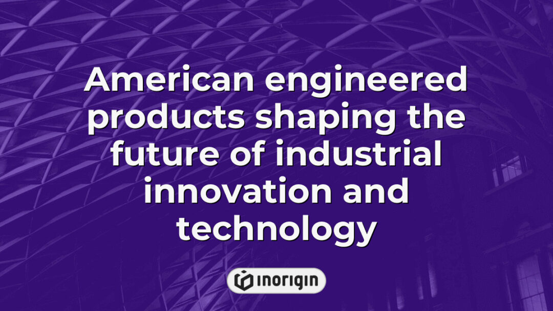 Innovative American engineered products demonstrating advanced industrial technology and design, driving future advancements in engineering and manufacturing industries.
