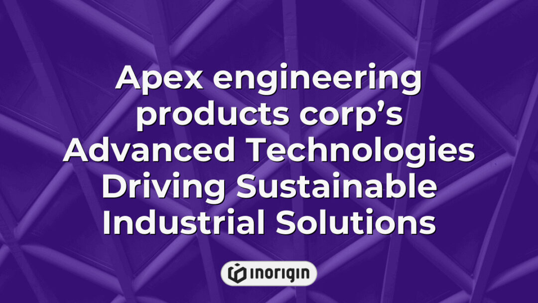 Advanced industrial technologies developed by Apex Engineering Products Corp that drive sustainable solutions through innovative design and engineering for eco-friendly manufacturing.