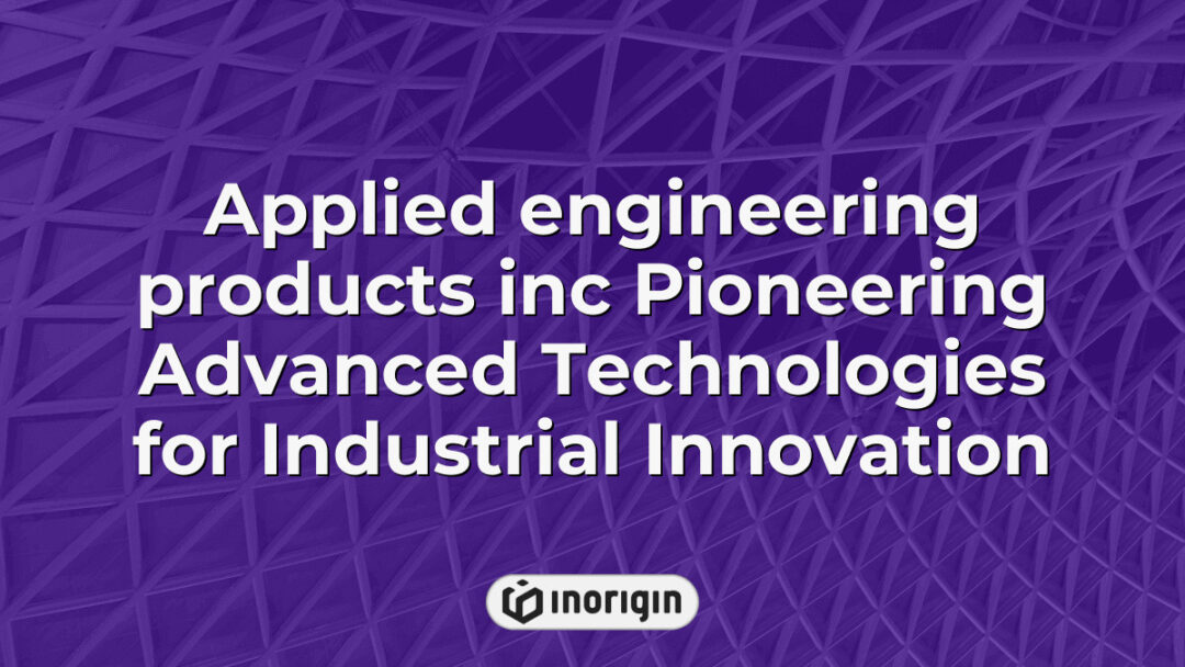 Innovative applied engineering products developed by Applied Engineering Products Inc, showcasing advanced industrial technologies driving sector innovation and efficiency.