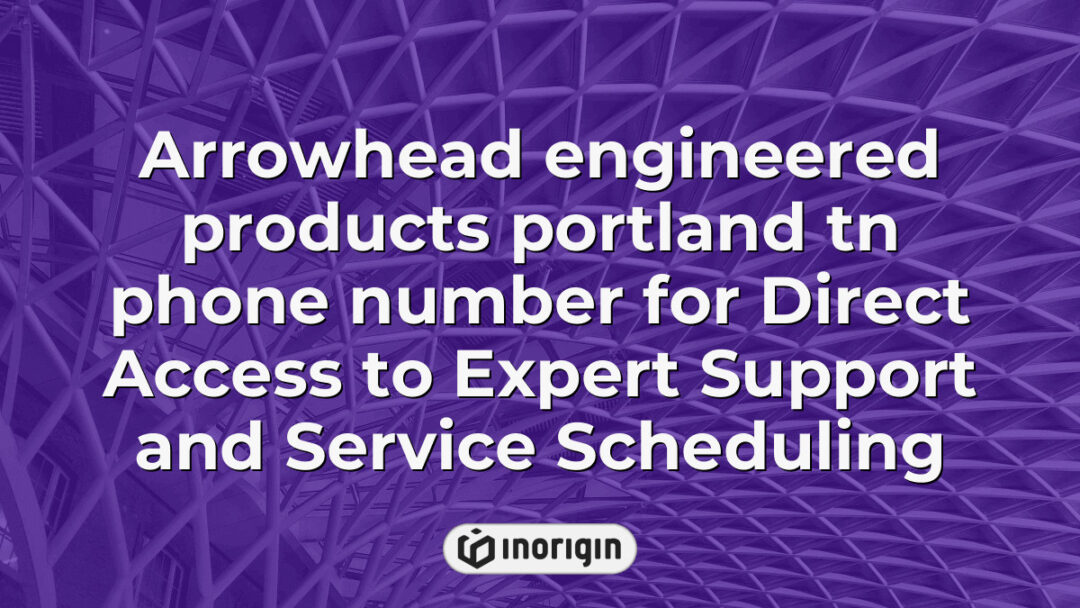 Contact phone number for Arrowhead Engineered Products in Portland, TN, providing direct access to expert technical support and efficient service scheduling for engineered solutions.