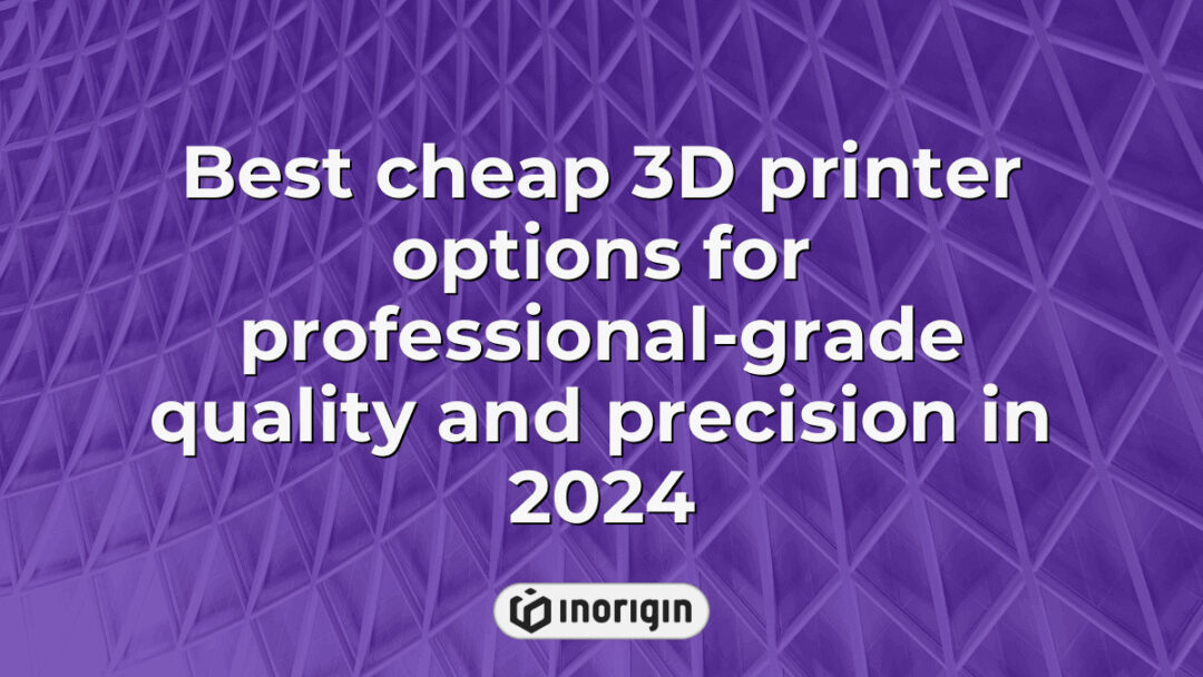 A detailed comparison of the best affordable 3D printers in 2024 offering professional-grade precision and quality, ideal for product design and rapid prototyping studios.