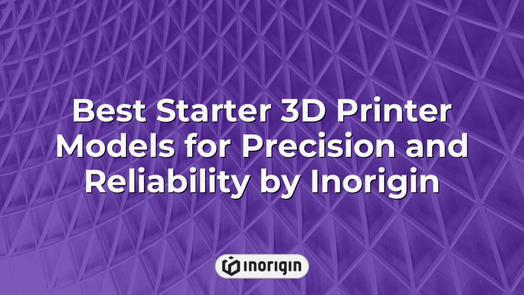 A curated selection of the best starter 3D printer models offered by Inorigin, showcasing precision and reliability for innovative product design and prototyping.