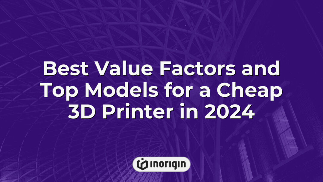 Detailed infographic showcasing the best value factors and top affordable 3D printer models in 2024, highlighting features, performance, and pricing for innovative prototyping and product design studios.