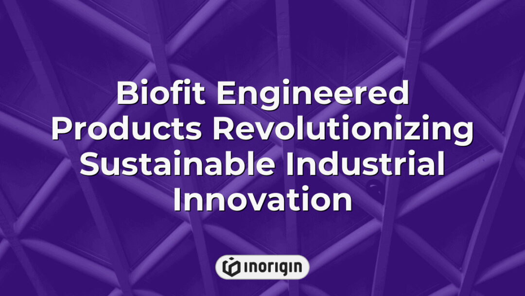 Advanced Biofit engineered products exemplifying sustainable innovation in industrial design and engineering, showcasing cutting-edge technology for eco-friendly manufacturing solutions.