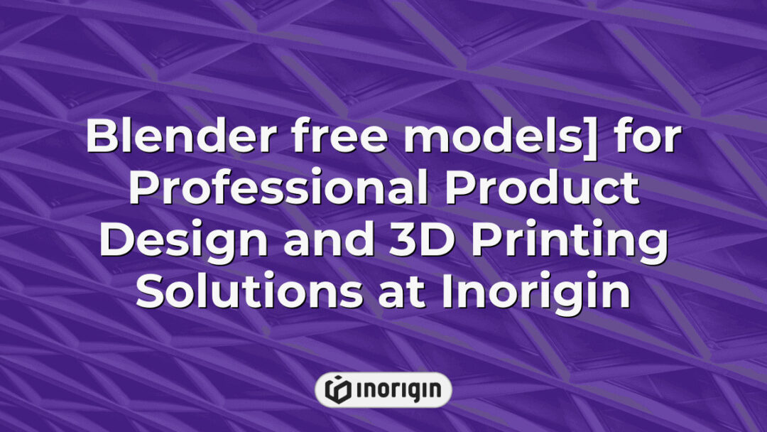 Detailed Blender free 3D models showcased by Inorigin, a professional product design and 3D printing studio in Greece, highlighting innovative design and rapid prototyping capabilities.