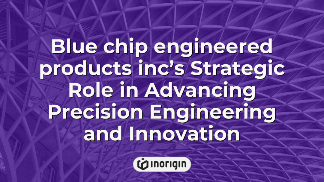 Detailed representation of Blue Chip Engineered Products Inc’s strategic role in advancing precision engineering and innovative product design within cutting-edge manufacturing sectors.