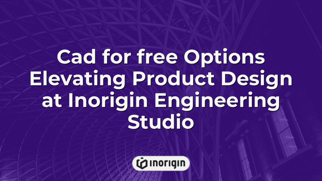 Detailed CAD design showcasing innovative free options that enhance product design processes at Inorigin's engineering studio in Patra, Greece, integrating advanced simulation and prototyping techniques.