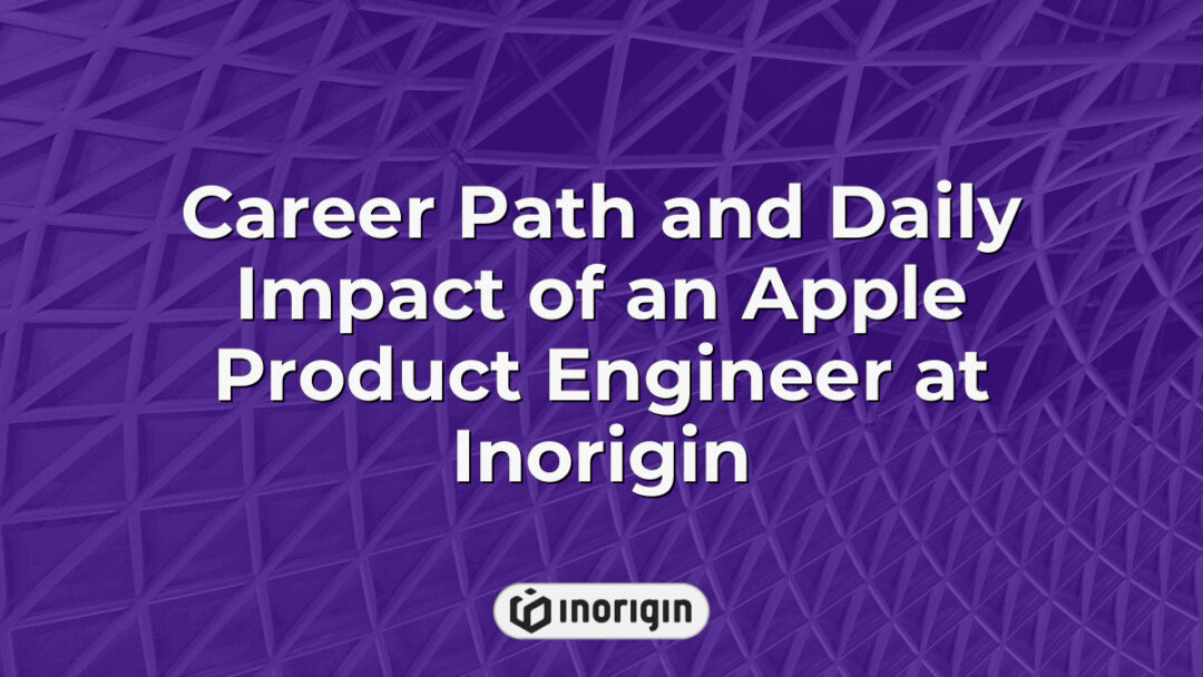 Detailed infographic illustrating the career progression and daily responsibilities of an Apple product engineer working at Inorigin, showcasing design and engineering expertise within a leading Greek studio.
