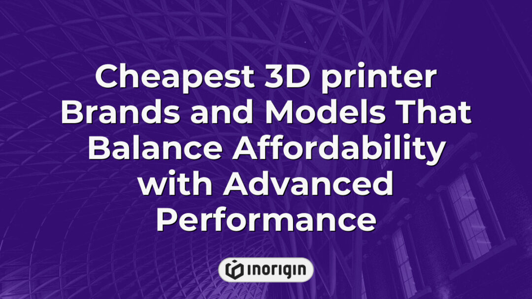 A detailed comparison of the most affordable 3D printer brands and models that offer advanced features and reliable performance for innovative product design and prototyping.
