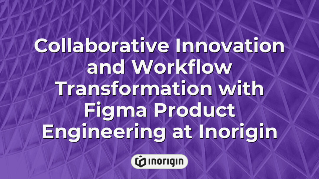 Team of product designers and engineers collaborating using Figma software to innovate and streamline product engineering workflows at Inorigin studio in Greece.
