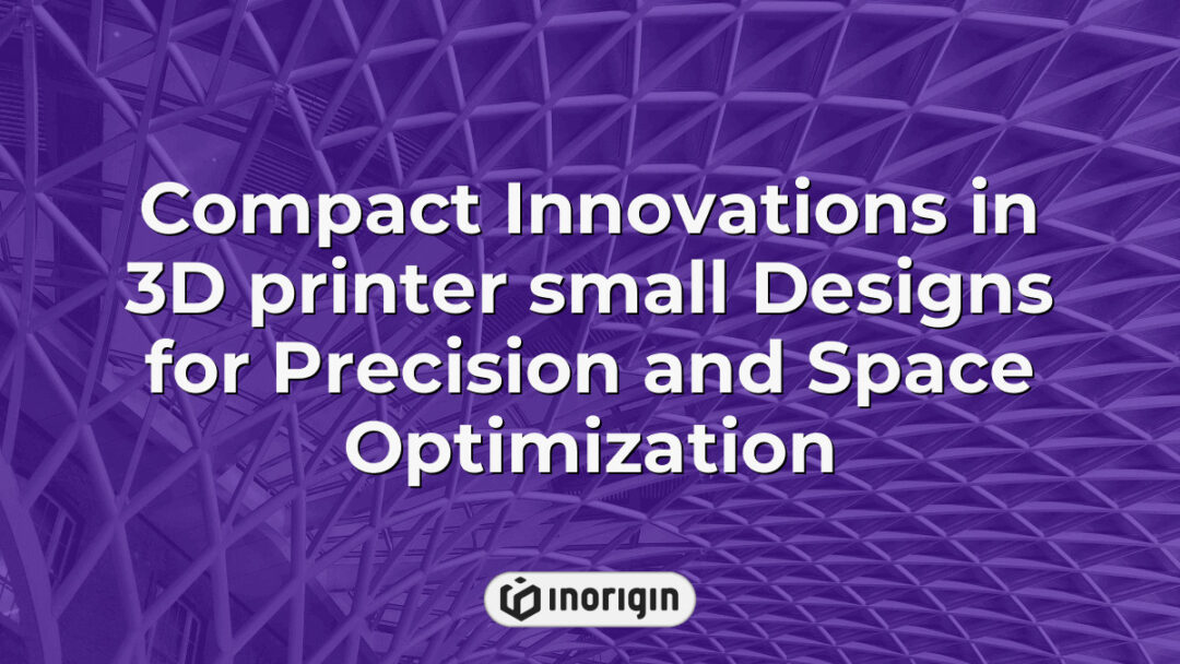 Close-up view of a compact 3D printer showcasing innovative small-scale design features that optimize precision and save space in modern product development studios.