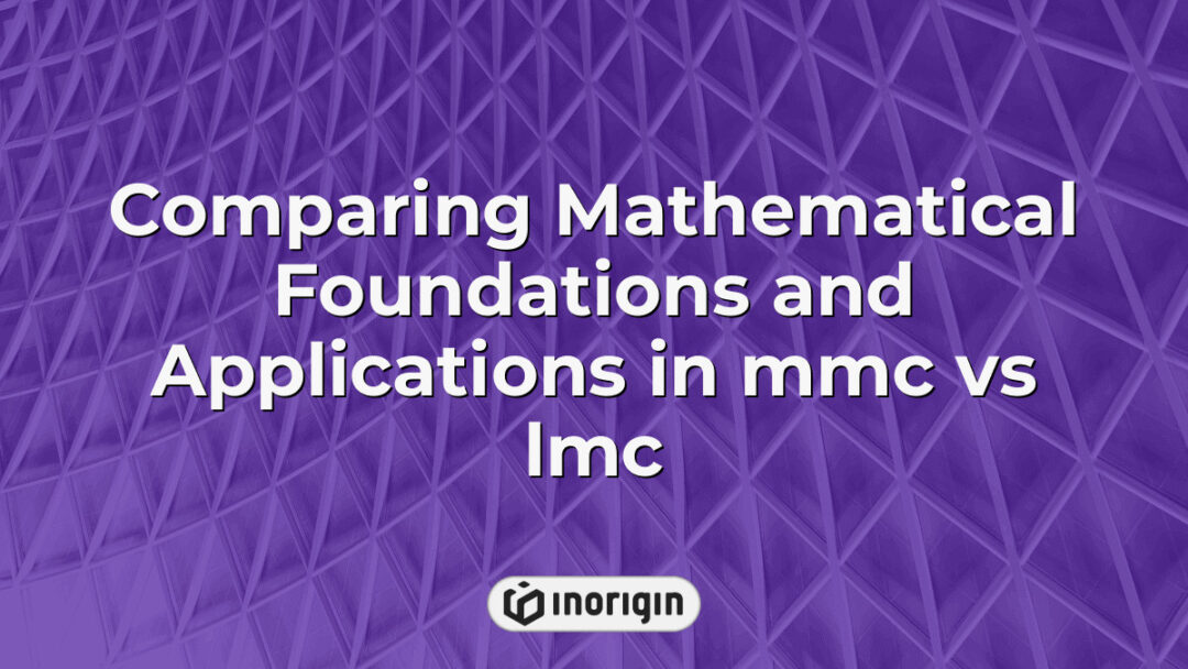 Detailed comparison of the mathematical foundations and practical applications in MMC versus LMC, illustrating key theoretical concepts and engineering implications.