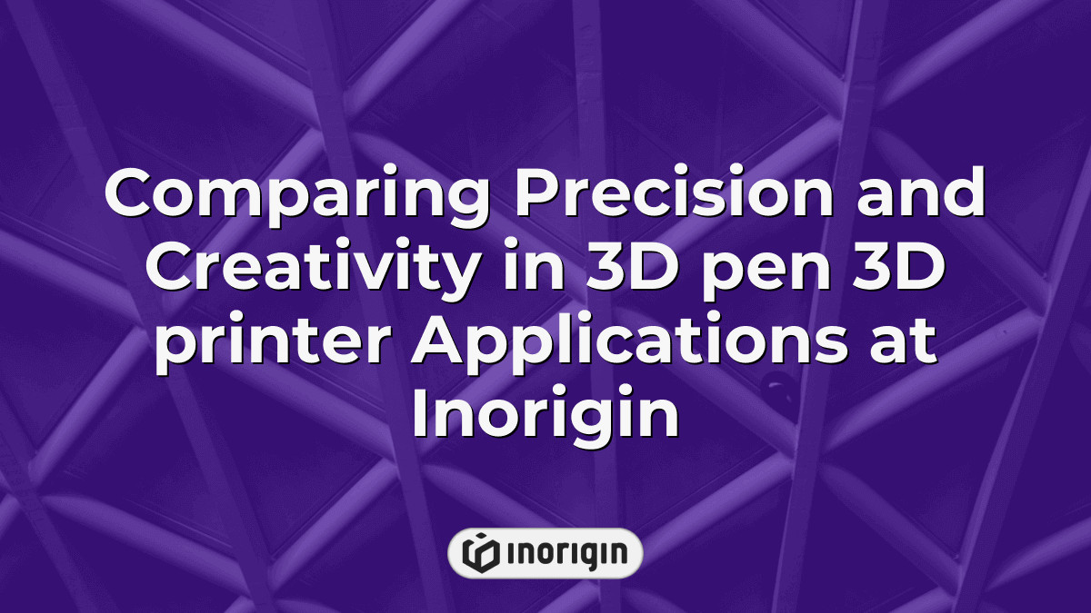 Comparing Precision And Creativity In 3d Pen 3d Printer Applications At ...