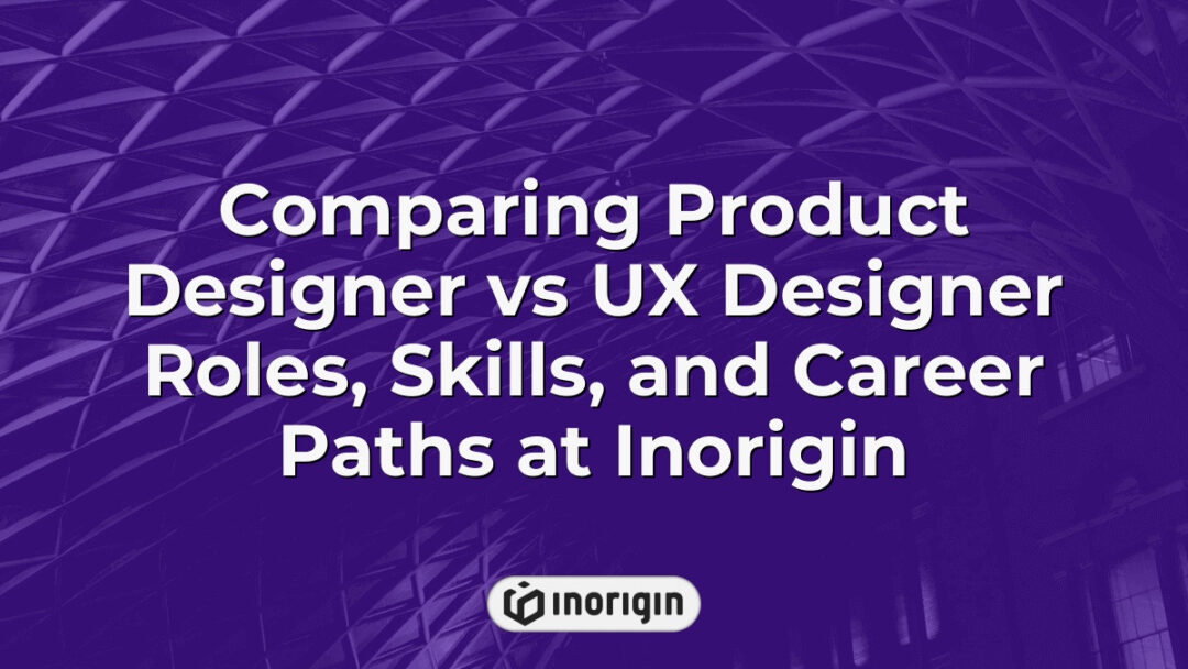 Detailed comparison of Product Designer and UX Designer roles, skills, and career paths showcased by Inorigin, a leading product design and engineering studio in Greece.