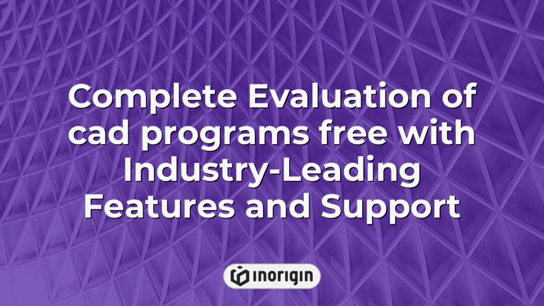 Inorigin's comprehensive guide showcasing a detailed evaluation of free CAD programs, highlighting industry-leading features and expert support for innovative product design and engineering.