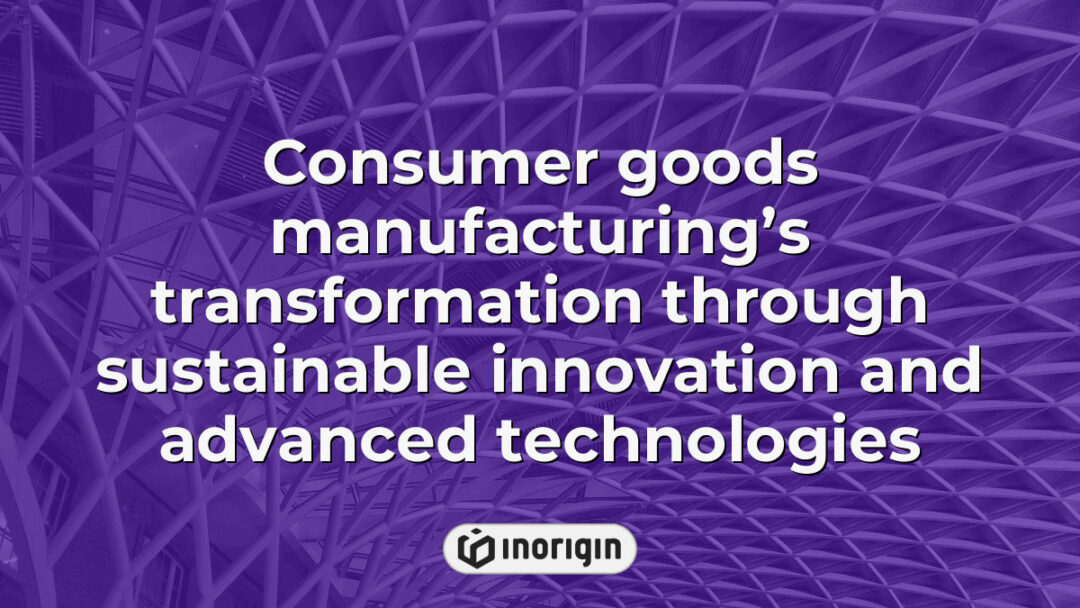 Advanced consumer goods manufacturing evolving through sustainable innovation and cutting-edge technologies, highlighting eco-friendly production processes and modern engineering solutions.