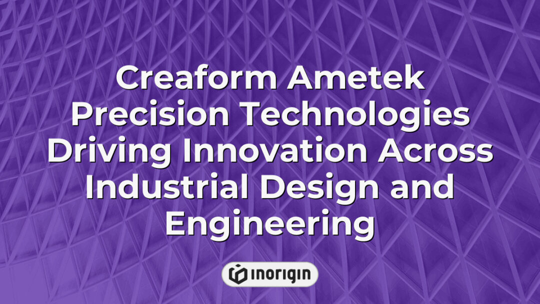 High-precision industrial design and engineering technology by Creaform Ametek, showcasing advanced innovation in product development and mechanical engineering solutions.