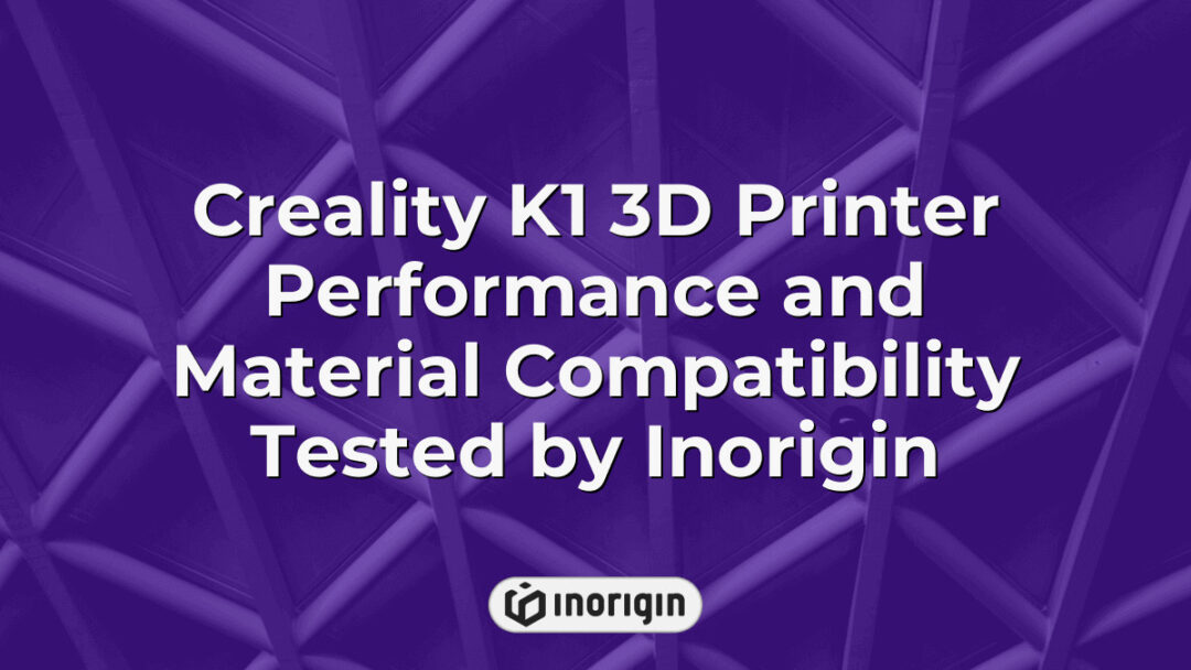 Detailed testing of Creality K1 3D printer showcasing its performance and material compatibility conducted by Inorigin's advanced 3D printing studio in Greece.