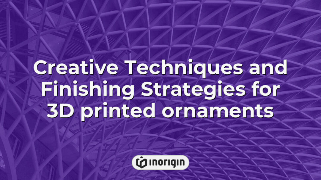 Detailed view of innovative creative techniques and finishing strategies applied to 3D printed ornaments, showcasing advanced surface refinement and design aesthetics from Inorigin's 3D printing studio in Greece.