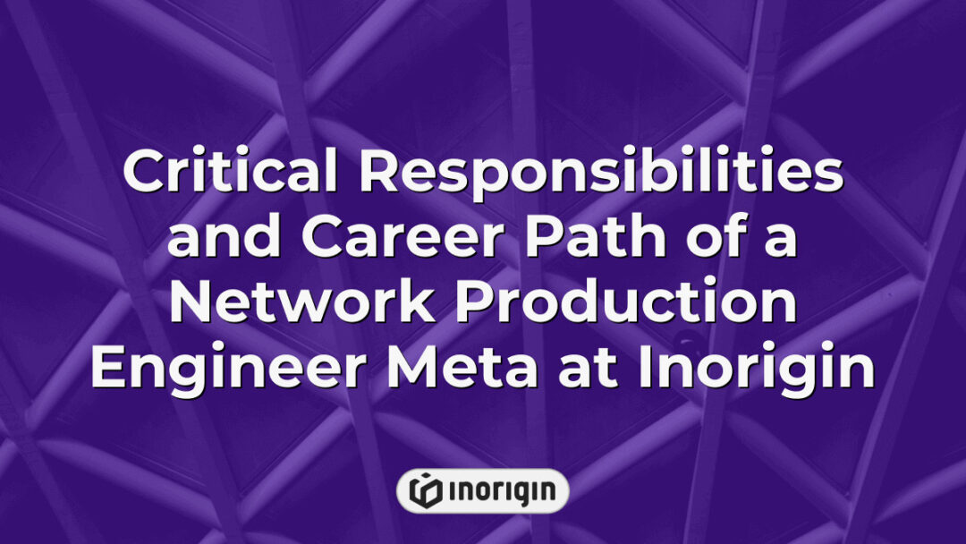 Detailed infographic illustrating the critical responsibilities and career development path of a Network Production Engineer Meta at Inorigin, highlighting key roles and growth opportunities within the innovative product design and engineering studio in Greece.