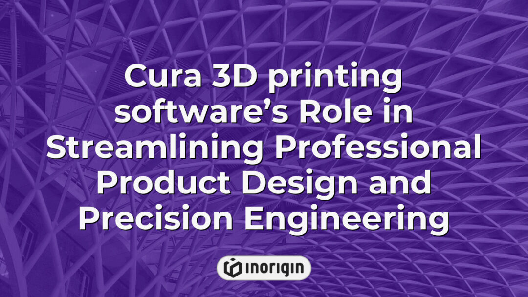 Screenshot of Cura 3D printing software interface demonstrating its advanced tools for enhancing precision engineering and professional product design workflows in a modern studio.
