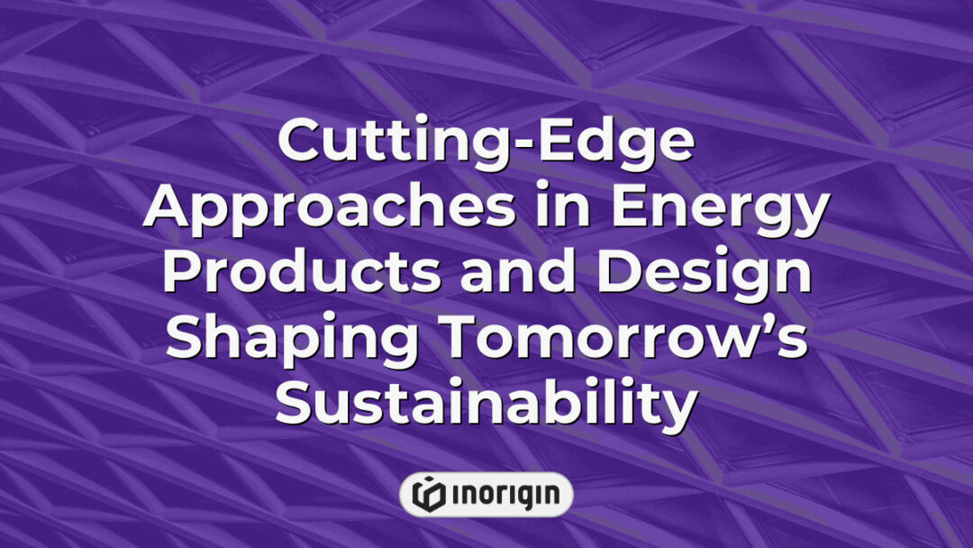 Innovative energy product design and sustainable engineering solutions showcasing advanced technology and creative approaches shaping the future of green energy.