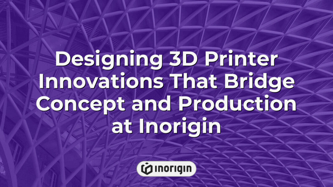 Innovative 3D printer designs developed at Inorigin's advanced studio in Patra, Greece, showcasing the integration of concept development with production-ready engineering.